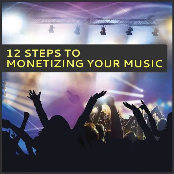 12 steps to monetizing your music (Part 1 – Revenue Streams)