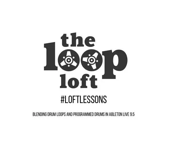 Blending Drum Loops and Programmed Drums by LoopLoft