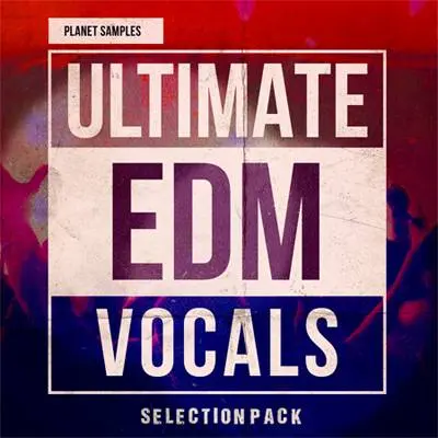 Ultimate EDM Vocals by Planet Samples