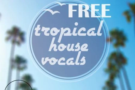 Featured image for “FREE Tropical House Vocals 2 by W.A. Production”