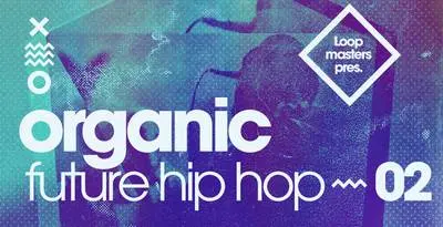 Loopmasters released Organic Future Hip Hop 2