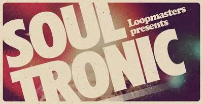 Loopmasters released Soul Tronic