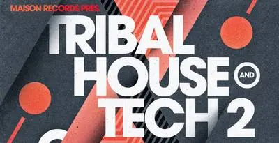 Loopmasters released Maison Records – Tribal House & Tech 2