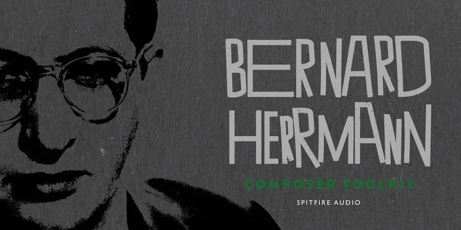 Spitfire Audio released BERNARD HERRMANN COMPOSER TOOLKIT