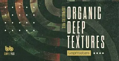 Loopmasters released Organic Deep Textures