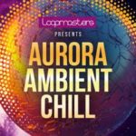Featured image for “Loopmasters released Aurora Ambient Chill”