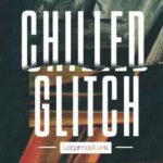 Featured image for “Loopmasters released Chilled Glitch”