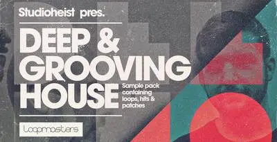Loopmasters released Studioheist – Deep Grooving House