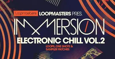 Featured image for “Loopmasters released Immersion – Electronic Chill 2”