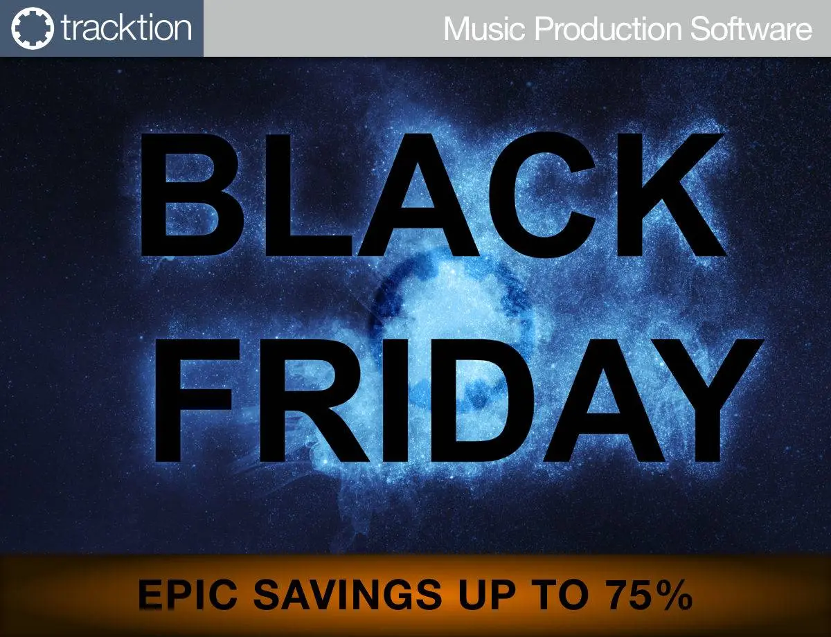 Black Friday Deal by Tracktion – Save 50 %