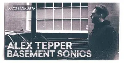 Featured image for “Loopmasters released Alex Tepper – Basement Sonics”