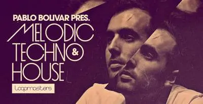 Featured image for “Loopmasters released Pablo Bolivar – Melodic Techno & House”