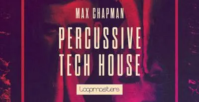 Featured image for “Loopmasters released Max Chapman Percussive Tech House”