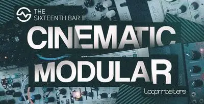 Featured image for “Loopmasters released The Sixteenth Bar – Cinematic Modular”