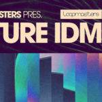 Featured image for “Loopmasters released Future IDM”