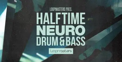 Featured image for “Loopmasters released Halftime Neuro Drum & Bass”