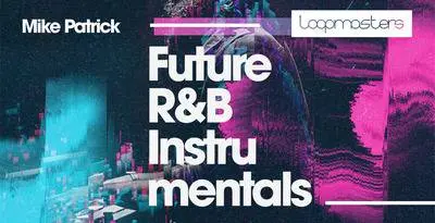 Featured image for “Loopmasters released Mike Patrick – Future R&B Instrumentals”
