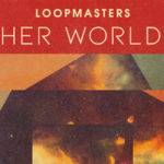 Featured image for “Loopmasters released Other Worlds – Ambient Soundscapes 2”