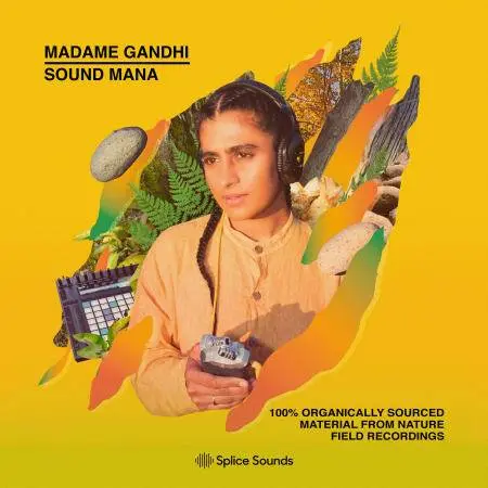 Splice released Madame Gandhi: 100% Organically Sourced Material From Nature Field Recordings