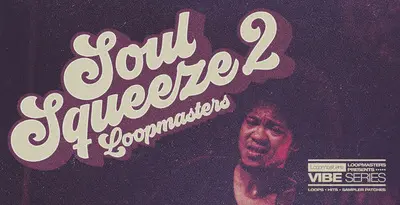 Loopmasters released Soul Squeeze Vol 2