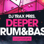 Featured image for “Loopmasters released Dj Trax – Deeper Drum & Bass”