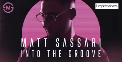 Featured image for “Loopmasters released Matt Sassari – Into The Groove”