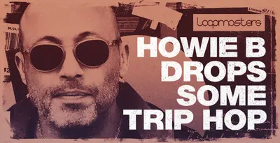 Loopmasters released Howie B Drops Some Trip Hop