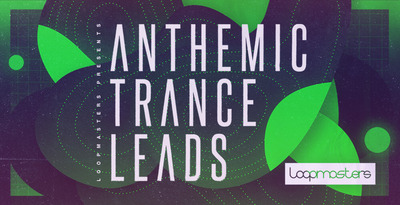 Featured image for “Loopmasters released Anthemic Trance Leads”