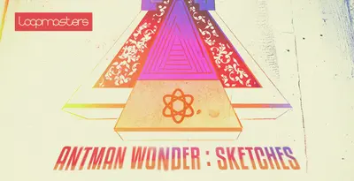 Loopmasters released Antman Wonder – Sketches