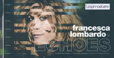 Loopmasters released Francesca Lombardo – Echoes