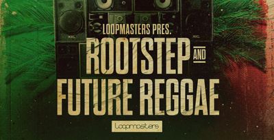 Featured image for “Loopmasters released Rootstep & Future Reggae”