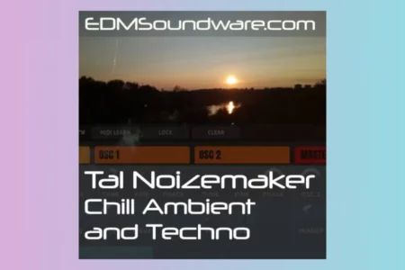 Featured image for “Edmsoundware release TAL Noisemaker Chill Ambient and Techno Soundpack”