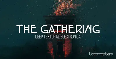 Featured image for “Loopmasters released The Gathering – Deep Textural Electronica”