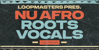 Featured image for “Loopmasters released Nu Afro Roots Vocals”