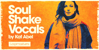 Featured image for “Loopmasters released Kat Abel – Soul Shake Vocals”