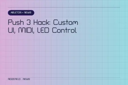Featured image for “Push 3 Hack: Custom UI, MIDI, LED Control”